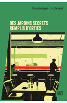 DES JARDINS SECRETS REMPLIS D-ORTIES