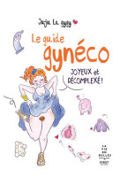 Le guide gynéco joyeux et décomplexé !