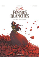 Mille femmes blanches - Tome 1 - Un train pour la gloire