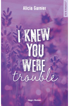 I knew you were trouble