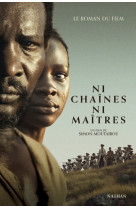 Ni chaînes ni maîtres - Le roman du film