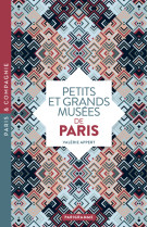 Petits et grands musées de Paris - Art, histoire, sciences, curiosités d'ici et d'ailleurs : ouvrez les yeux sur toutes les merveill