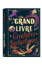 LE GRAND LIVRE DES CRÉATURES FANTASTIQUES