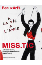 Miss.Tic : à la Vie, à l’Amor