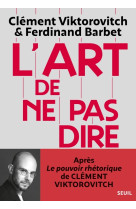 L-ART DE NE PAS DIRE - CHRONIQUE D-UN SACCAGE DU LANGAGE