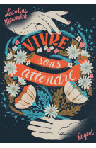 Vivre sans attendre