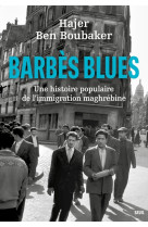 BARBES BLUES - UNE HISTOIRE POPULAIRE DE L-IMMIGRATION MAGHREBINE