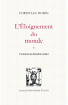 L'ELOIGNEMENT DU MONDE