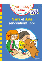 Sami et Julie - Spécial DYS (dyslexie) Sami et Julie rencontrent Tobi