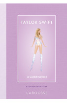 Taylor Swift - le guide ultime