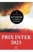 Attaquer la terre et le soleil - Prix Inter 2023