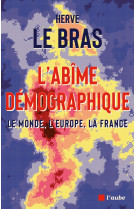 L’abîme démographique - Le monde, l'Europe, la France