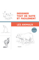 Dessiner tout de suite et facilement : Les animaux