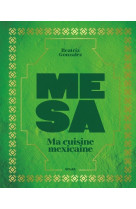 Mesa - Ma cuisine mexicaine