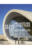 UNE HISTOIRE DE L'ARCHITECTURE DES XXE ET XX1E SIECLES