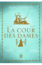 La trilogie - La Cour des Dames - Intégrale