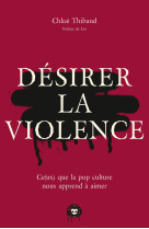 Désirer la violence