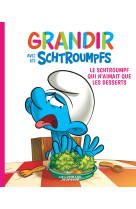 Grandir avec les Schtroumpfs  - Tome 3 - Le Schtroumpf qui n'aimait que les desserts