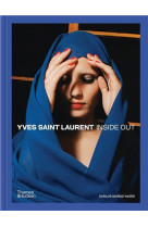 Yves Saint Laurent Inside Out : A Creative Universe Revealed /anglais