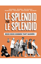 Le Splendid par le Splendid, nous nous sommes tant marrés !