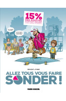 Allez tous vous faire sonder ! - tome 01