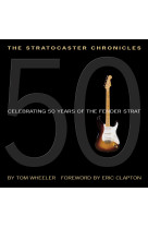 THE STRATOCASTER CHRONICLES CELEBRATING 50 YEARS OF FENDER STRAT -  RECUEIL + CD