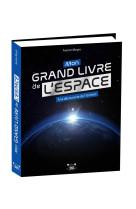 Mon grand livre de l'espace, à la découverte de l'univers