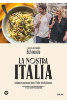 La Nostra Italia - Itinéraire gourmand dans l'Italie des Belmondo