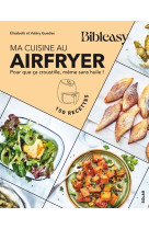 Ma cuisine au airfryer - Pour que ça croustille, même sans huile !