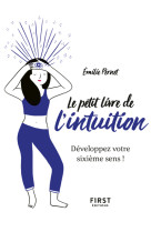 Le Petit Livre de l'intuition - Développez votre sixième sens !