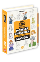 Mes 300 nouveaux modèles mangas à dessiner en pas à pas