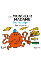 Monsieur Madame - Les Monsieur Madame font des crêpes