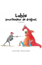 LUBIN POURFENDEUR DE DRAGONS (OU PRESQUE)