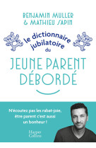 Le dictionnaire jubilatoire du jeune parent débordé