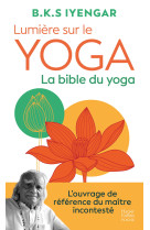 Lumière sur le yoga : la bible du yoga