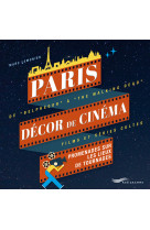 Paris décor de cinéma - Promenades sur les lieux de tournages