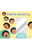 Fais le clown ! - Un livre-miroir pour exprimer ses émotions