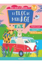 Le bloc de mon âge (5-6 ans) - Qui veut s'amuser ? (Girafe et lama) - Point à point, Labyrinthes, Grilles de mots