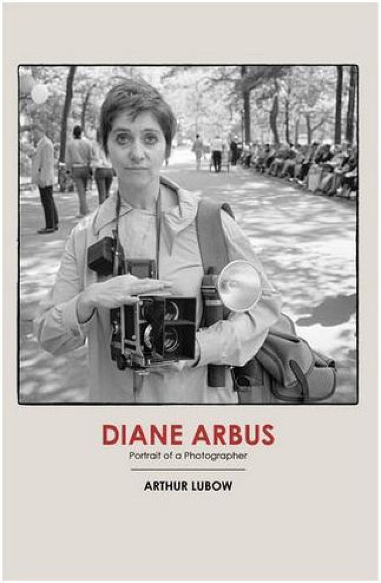 DIANE ARBUS PORTRAIT OF A PHOTOGRAPHER /ANGLAIS -  LUBOW ARTHUR - RANDOM HOUSE UK