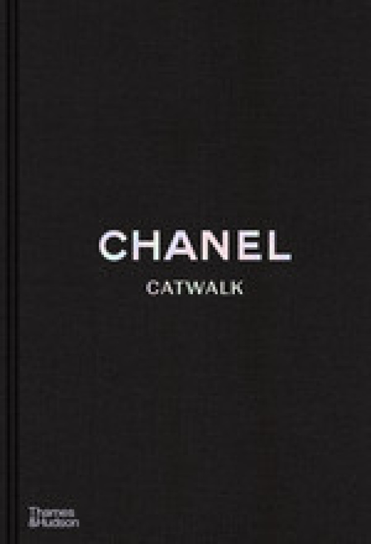 CHANEL CATWALK: THE COMPLETE COLLECTIONS (2ND ED) /ANGLAIS -  MAURIES PATRICK - THAMES HUDSON