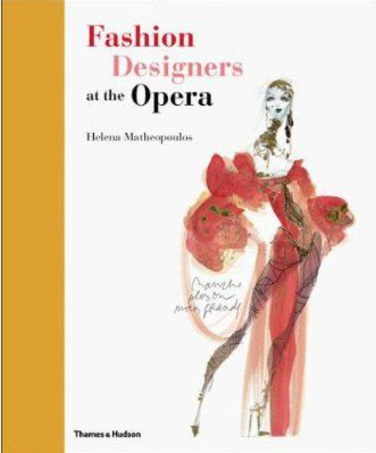 FASHION DESIGNERS AT THE OPERA - MATHEOPOULOS HELENA - THAMES HUDSON