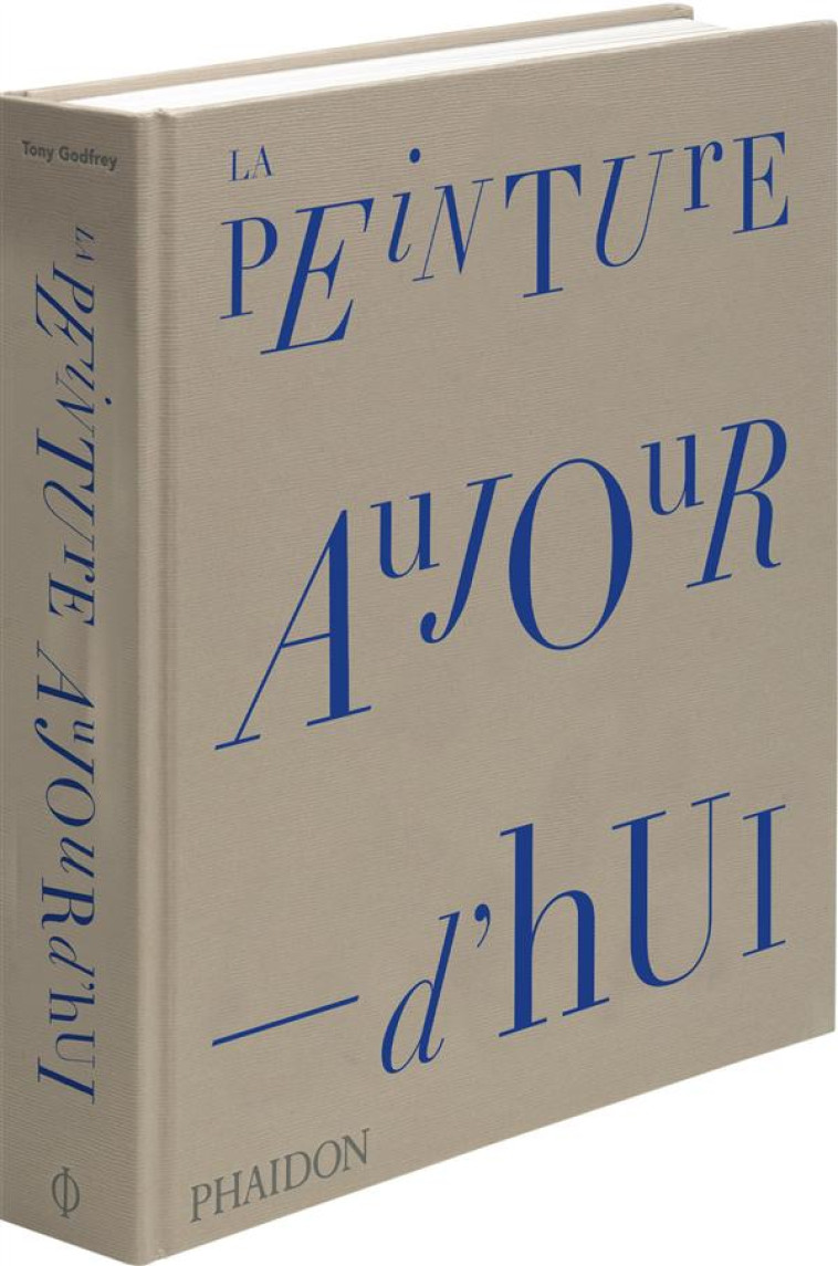 LA PEINTURE AUJOURD'HUI - GODFREY TONY - Phaidon