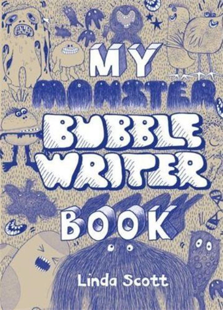 MY MONSTER BUBBLEWRITER BOOK - SCOTT LINDA - LAURENCE KING