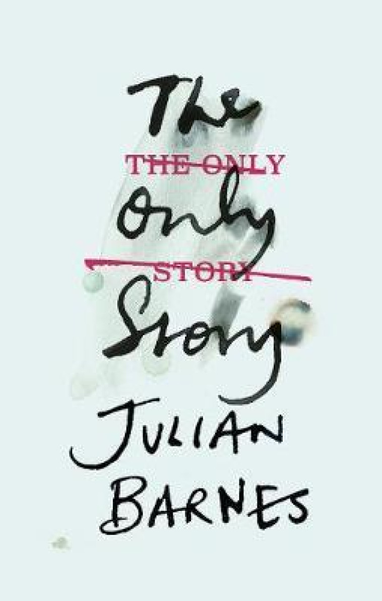 THE ONLY STORY - BARNES, JULIAN - NC