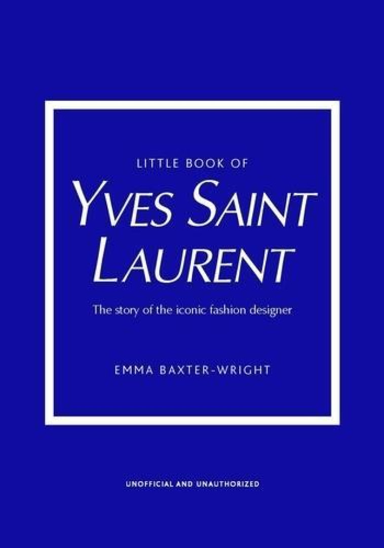 LITTLE BOOK OF YVES SAINT LAURENT /ANGLAIS - BAXTER WRIGHT EMMA - NC