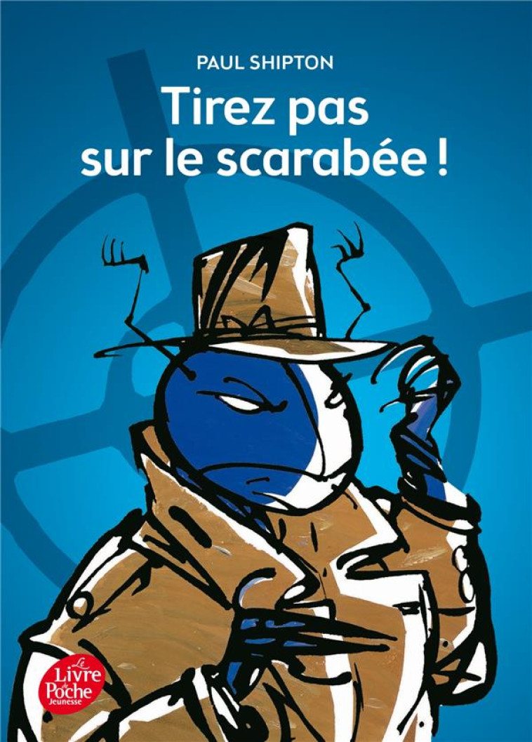 TIREZ PAS SUR LE SCARABEE ! - SHIPTON/BOUILLE/BOLL - Le Livre de poche jeunesse