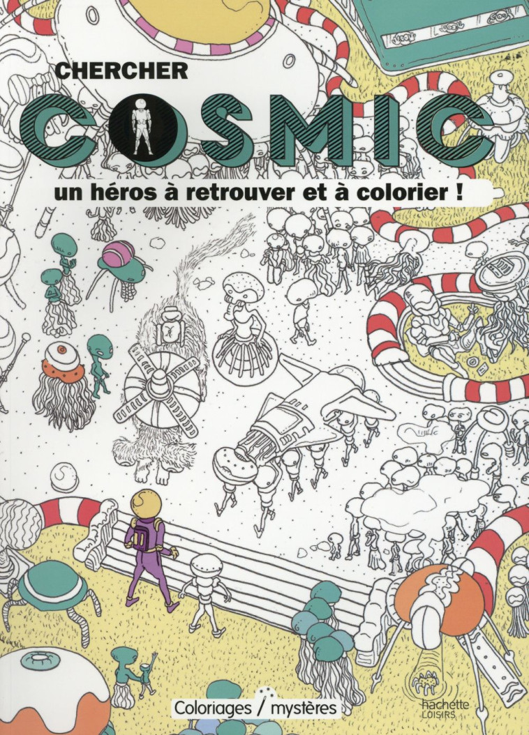 ART-THERAPIE  -  COLORIAGES MYSTERES  -  CHERCHER COSMIC - BASCOP-N - Hachette Pratique