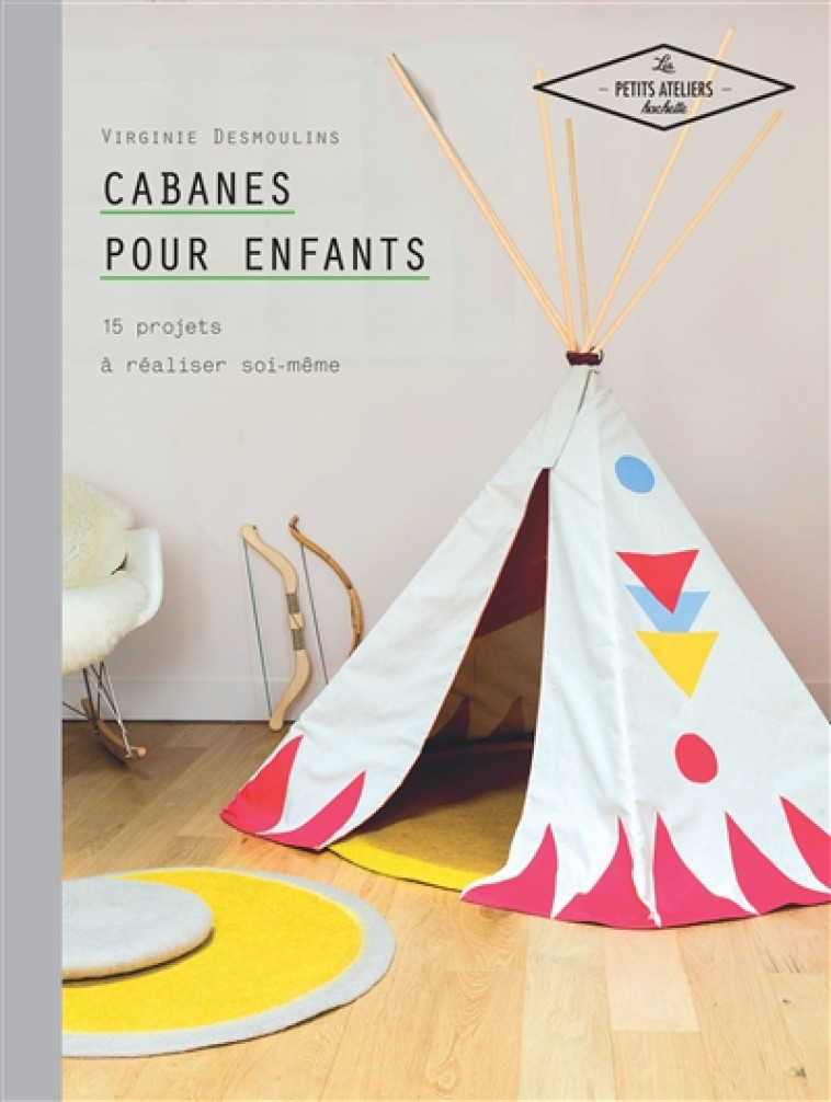 CABANES POUR ENFANTS - DESMOULINS-V - Hachette Pratique