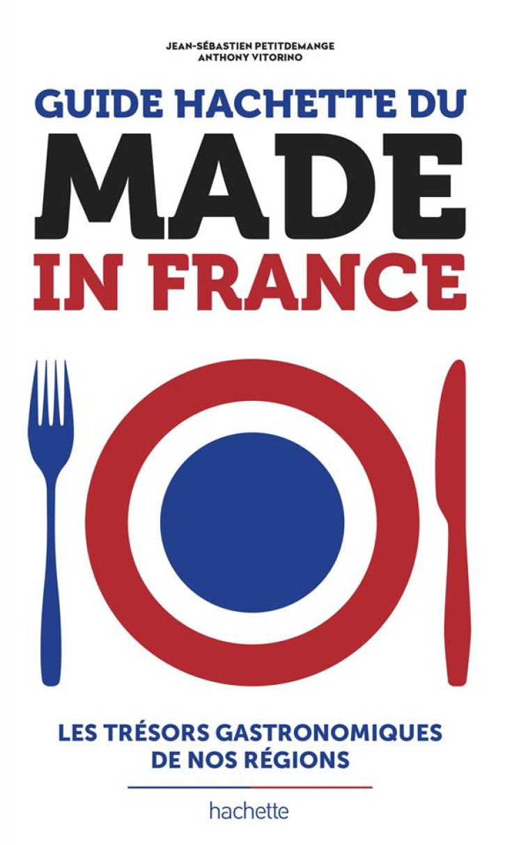 GUIDE HACHETTE MADE IN FRANCE - PETITDEMANGE J- . - Hachette Pratique