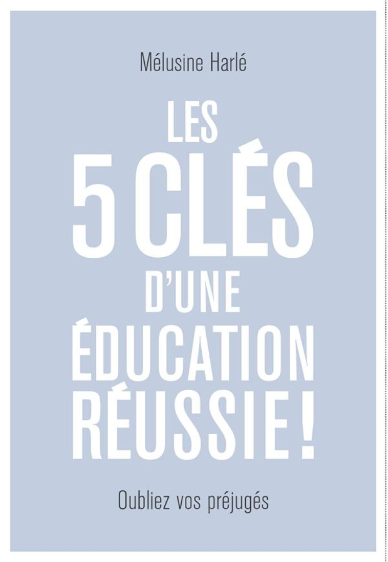 LES 5 CLES D'UNE EDUCATION REUSSIE - HARLE MELUSINE - Hachette Pratique